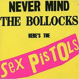 SEX PISTOLS - Never Mind the Bollocks, Here’s the Sex Pistols (1977)