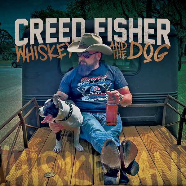 Creed Fisher - Whiskey and the Dog (2021)